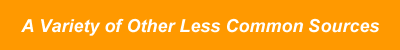 A Variety of Other Less Common Sources